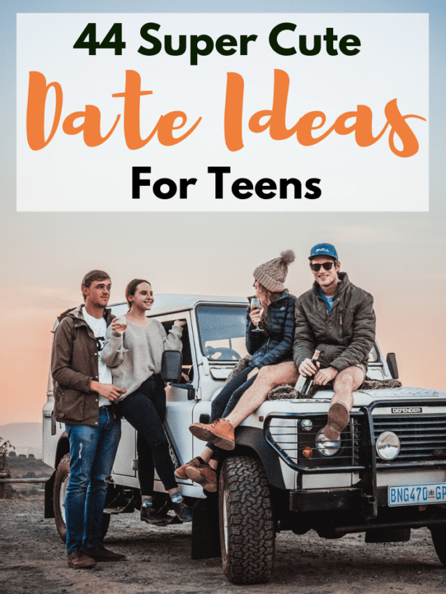 44 TEEN DATE IDEAS YOU’LL LOVE!