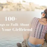 100 things to talk about with your girlfriend